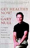 Get Healthy Now!: A Complete Guide to Prevention, Treatment and Healthy Living