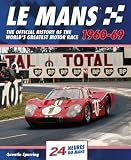 Le Mans 1960-69: The Official History of the Worlds Greatest Motor Race (24 Heures Du Man)