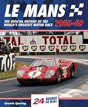 Le Mans 1960-69 24 Heures Du Mans: The Official History of the World's Greatest Motor Race