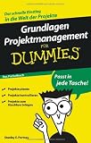 Grundlagen Projektmanagement für Dummies Das Pocketbuch (Fur Dummies)