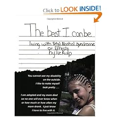 The Best I Can Be: Living with Fetal Alcohol Syndrome-Effects (Revised) (Mom's Choice... by Liz Kulp and Jodee Kulp