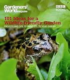 101 ideas for a wildlife-friendly garden : projects and tips to bring life to your garden