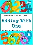 Math Games For Kids: Adding With One - An Interactive Book
