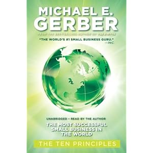 The Most Successful Small Business in the World: The Ten Principles by Michael E. Gerber