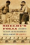 Shelby`s Folly: Jack Dempsey, Doc Kearns, and the Shakedown of a Montana Boomtown