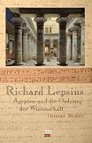Richard Lepsius - &Auml;gypten oder die Ordnung der Wissenschaft - Hartmut Mehlitz