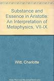 Substance and essence in Aristotle : an interpretation of Metaphysics VII-IX