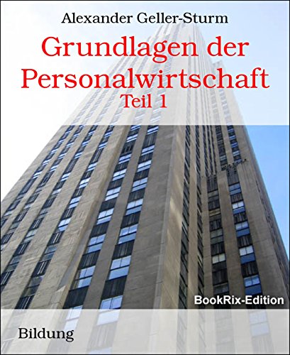 Grundlagen der Personalwirtschaft: Teil 1 (German Edition)