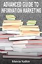 Advanced Guide to Information Marketing: Multiply Your Profits by Repurposing Content (Infomarketing Success Guides)
