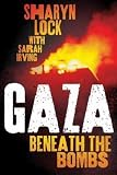 Gaza : beneath the bombs