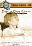 Breaking Down Barriers: Youth With Physical Challenges (Youth With Special Needs) (Youth With Special Needs)