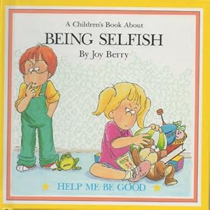 A Children's book about Being Selfish, Help me be good