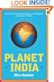 Planet India: How the Fastest Growing Democracy Is Transforming America and the World