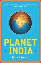 Planet India: How the Fastest Growing Democracy Is Transforming America and the World