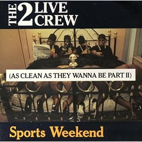 Sports Weekend: As Nasty as They Wanna Be, Pt. 2