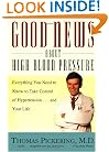 Good News About High Blood Pressure: Everything You Need to Know to Take Control of Hypertension...and Your Life