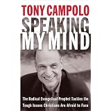 Speaking My Mind: The Radical Evangelical Prophet Tackles the Tough Issues Christians Are Afraid to Faceby Tony Campolo