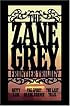 The Zane Grey Frontier Trilogy: Betty Zane, The Last Trail, The Spirit of the Border