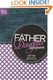 The One Year Father-Daughter Devotions (One Year Book)