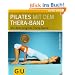 Pilates mit dem Thera-Band: Mit dem original Thera-Band (Feel good!)