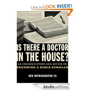 Is there a Doctor in the House?: An Insider's Story and Advice on becoming a Bible Scholar