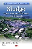 Sludge: Types, Treatment Processes and Disposal (Air Water and Soil Pollution Science and Technology Series)
