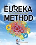 Eureka Method (The) How to Think Like an Inventor