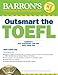 Barron's Outsmart the TOEFL: Test Strategies and Tips