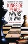Kings of Peace; Pawns of War: the untold story of peacemaking