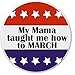 My Mama taught me how to March Stars 2.25â€ Large Button Pin â€“ Feminist Protest