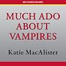 Much Ado About Vampires: A Dark Ones Novel