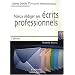 Mieux r�diger ses �crits professionnels : Lettres, messages �lectroniques, comptes rendus, rapports, analyses et synth�ses