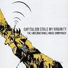 Click here to buy Capitalism Stole My Virginity by International Noise Conspiracy .