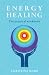 Energy Healing: The Practical...