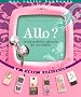 Allo ? : Irr�sistibles d�cors de portables