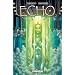 Echo, Tome 4 : Collision