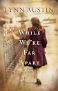 While We're Far Apart