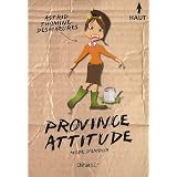 Province Attitude, mode d'emploipar Astrid Thomine-Desmazures