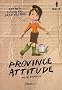 Province Attitude, mode d'emploi