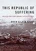 This Republic of Suffering: Death and the American Civil War