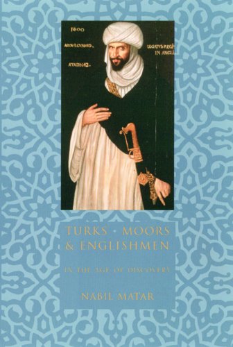 Turks, Moors, and Englishmen in the Age of Discovery