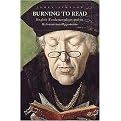 Burning to Read (English Funadamentalism and Its Reformation Opponents) (Hardcover)