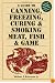 A Guide to Canning, Freezing, Curing & Smoking Meat, Fish & Game