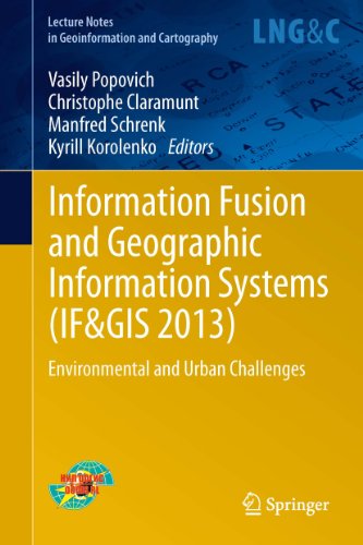 Information Fusion and Geographic Information Systems (IF&GIS 2013): Environmental and Urban Challenges (Lecture Notes in Geoinformation and Cartography)