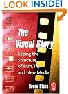 The Visual Story: Seeing the Structure of Film, TV and New Media