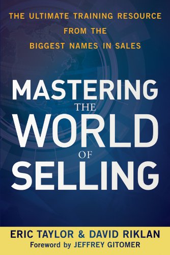 Mastering the World of Selling: The Ultimate Training Resource from the Biggest Names in Sales