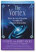 The Vortex: Where the Law of Attraction Assembles All Cooperative Relationships The Vortex: Where the Law of Attraction Assembles All Cooperative Relationships