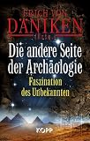 Produkt-Bild: Die andere Seite der Arch&auml;ologie: Faszination des Unbekannten