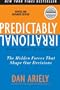 Predictably Irrational Revised And Expanded Edition: The Hidden Forces That Shape Our Decisions