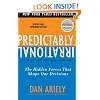 Predictably Irrational, Revised and Expanded Edition: The Hidden Forces That Shape Our Decisions